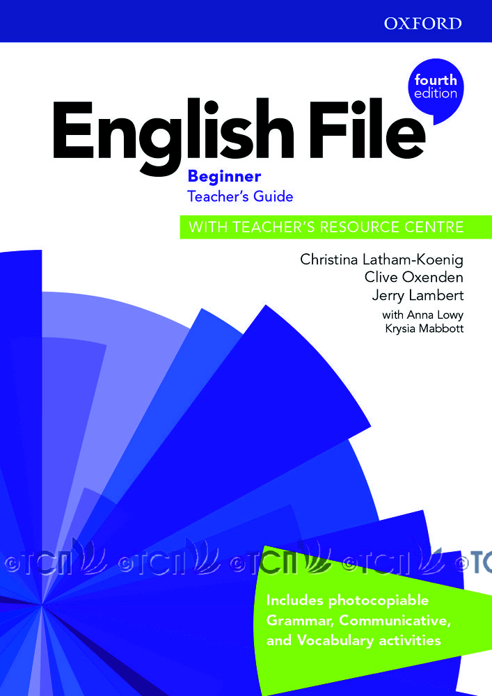 English File 4th Edition Level Beginner: Teacher’s Guide with Teacher’s Resource Centre