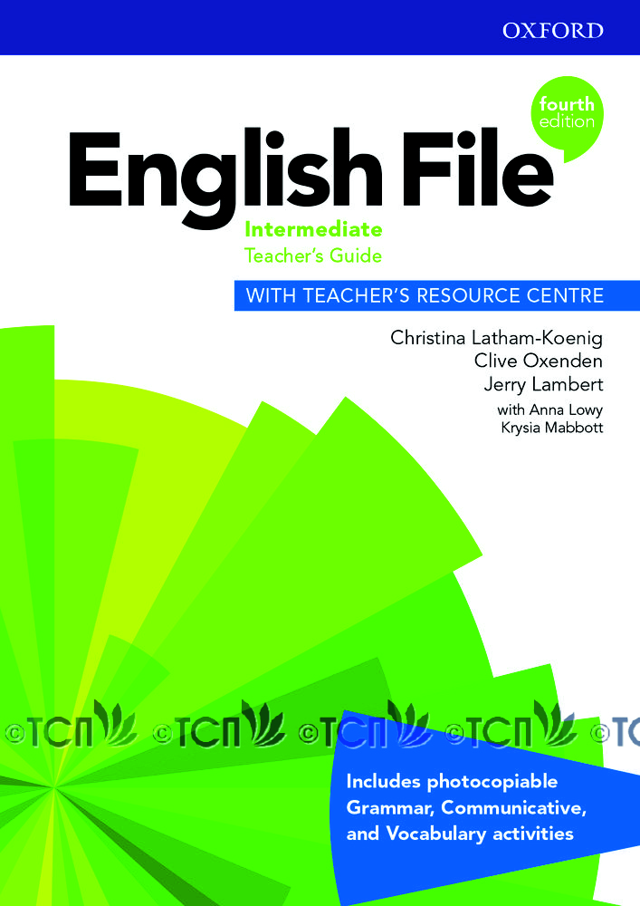 English File 4th Edition Level Intermediate: Teacher’s Guide with Teacher’s Resource Centre