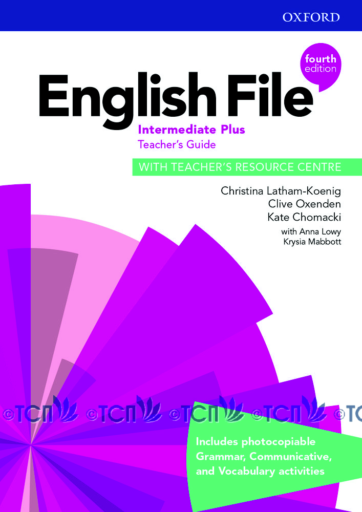 English File 4th Edition Level Intermediate Plus: Teacher’s Guide with Teacher’s Resource Centre