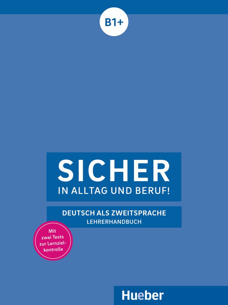 Sicher in Alltag und Beruf! B1+: Lehrerhandbuch