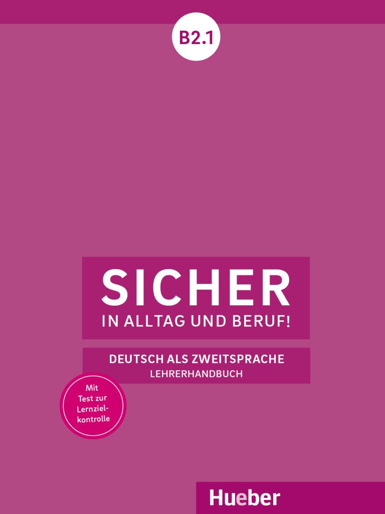 Sicher in Alltag und Beruf! B2.1: Lehrerhandbuch